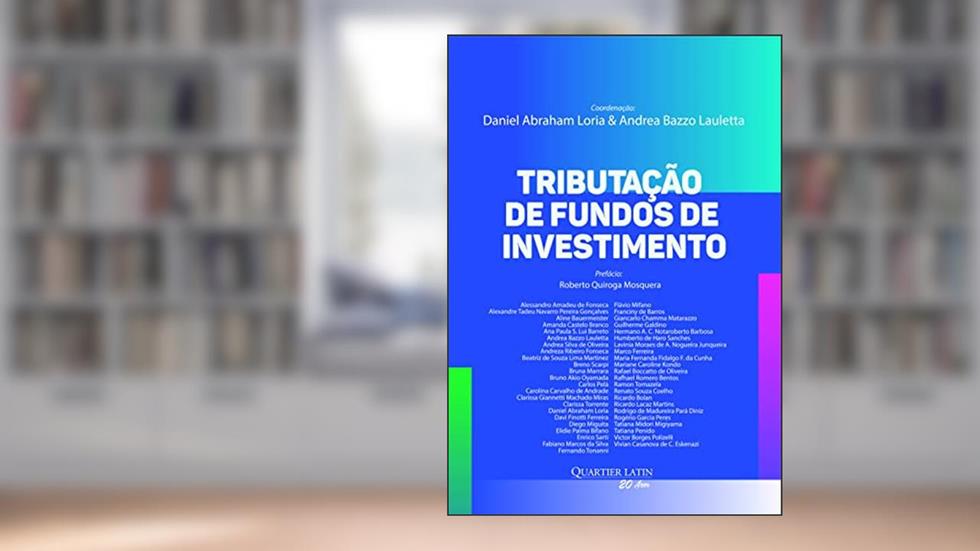 Tributação de Fundos de Investimento, do autor Daniel Abraham Loria; andrea Bazzo Lauletta