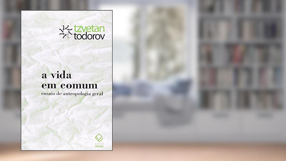 A vida em comum: Ensaio de antropologia geral, do autor Tzvetan Todorov