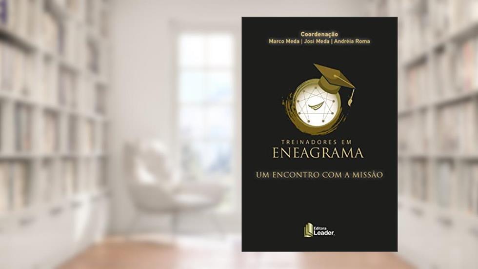 Livro Treinadores em Eneagrama - Um Encontro com a Missão, do autor Marco Meda; Josi Meda; Andréia Roma