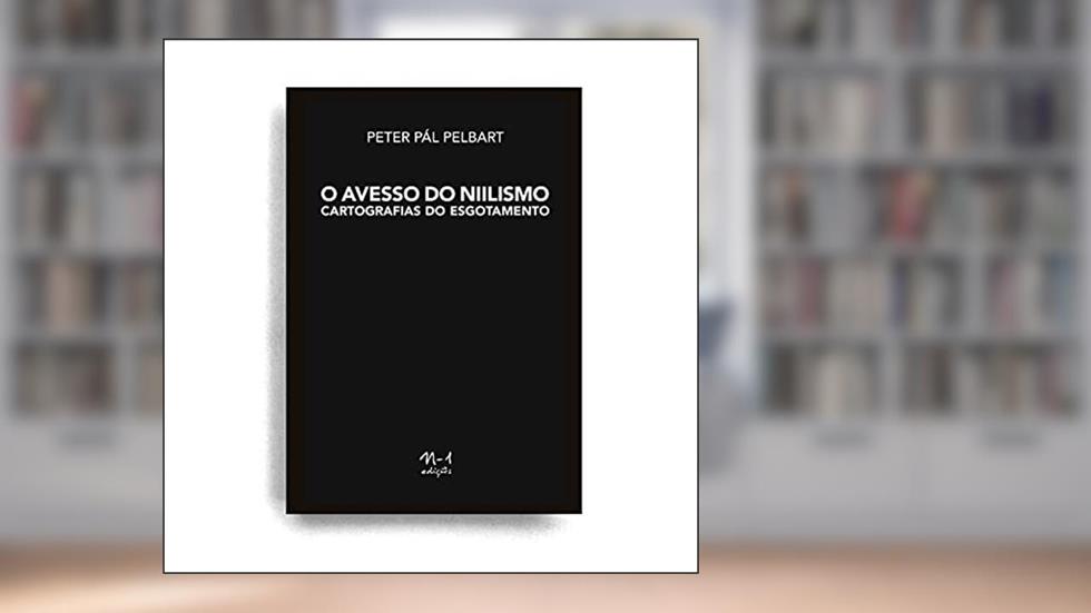 O avesso do niilismo: cartografias do esgotamento, do autor Peter Pál Pelbart