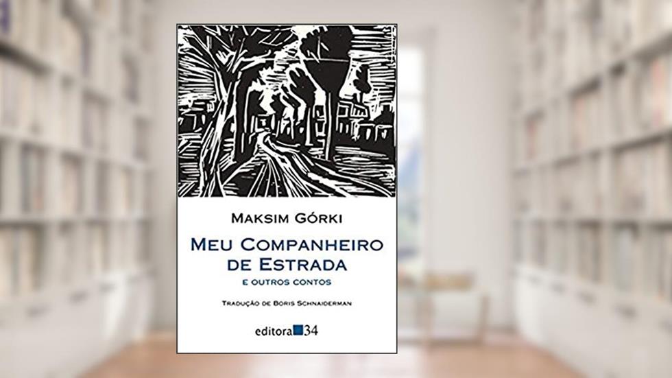 Meu companheiro de estrada e outros contos, do autor Maksim Górki
