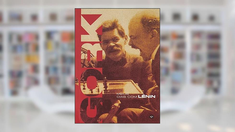 MEUS DIAS COM LÊNIN, do autor MAKSIM GORKI