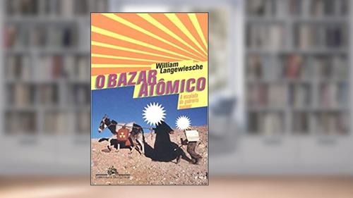 Capa de O Bazar Atômico, do autor William Langewiesche