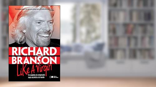 Capa de Like a Virgin: Os segredos do empresário mais excêntrico do mundo, do autor Richard Branson