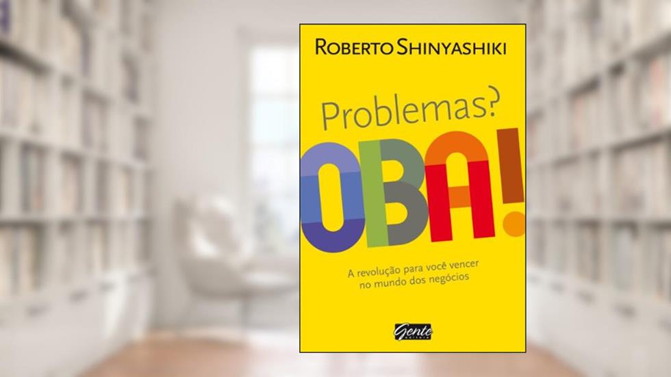 Problemas? Oba!, do autor Roberto Shinyashiki