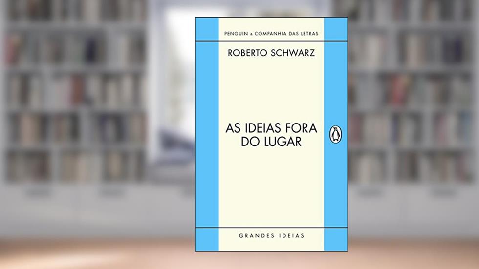 As ideias fora do lugar, do autor Roberto Schwarz