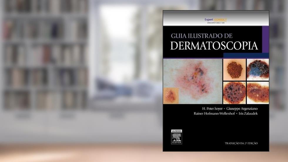 Guia Ilustrado de Dermatoscopia, do autor Argenziano, Giuseppe^Hofmann-Wellenhof, Rainer^Soyer, H. Peter
