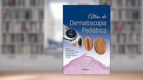 Capa de Atlas De Dermatoscopia Pediatrica, do autor Giuseppe Micali Francesco Lacarrubba Giuseppe Stinco Giuseppe Argenziano