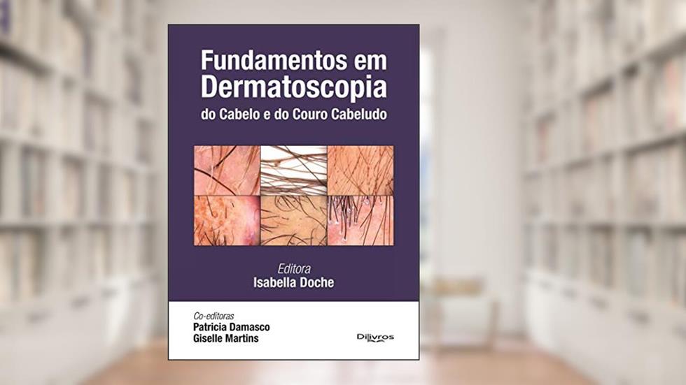 Fundamentos em Dermatoscopia do Cabelo e do Couro Cabeludo, do autor Isabella Doche