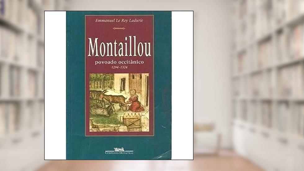 Montaillou, povoado occitânico de 1294 a 1324, do autor Emmanuel Le Roy Ladurie