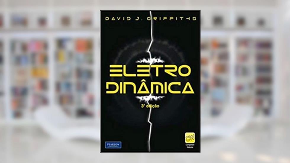 Eletrodinâmica, do autor David J. Griffiths