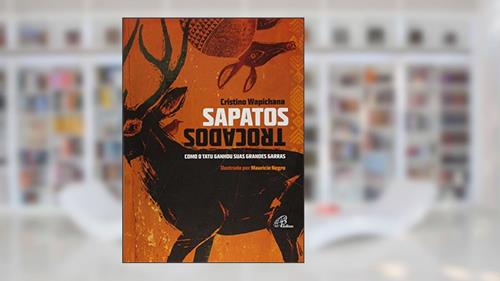 Sapatos trocados: Como o tatu ganhou suas grandes garras, do autor Cristino Wapichana