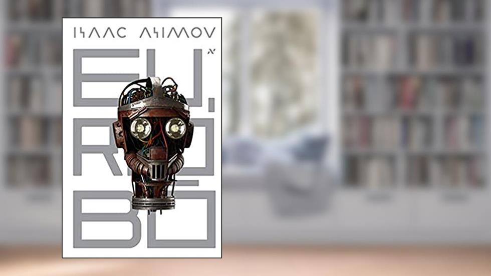 Eu, Robô, do autor Isaac Asimov