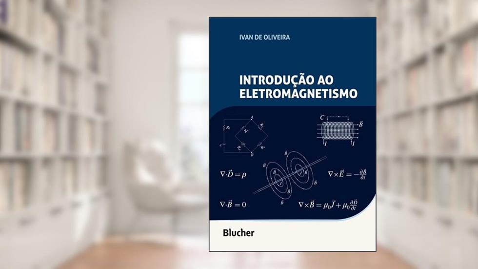 Introdução ao Eletromagnetismo, do autor Ivan de Oliveira