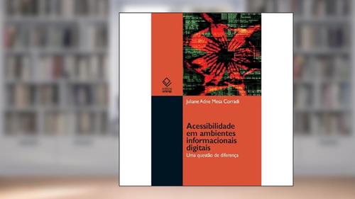 Capa de Acessibilidade em ambientes informacionais digitais: Uma questão de diferença, do autor Juliane Adne Mesa Corradi