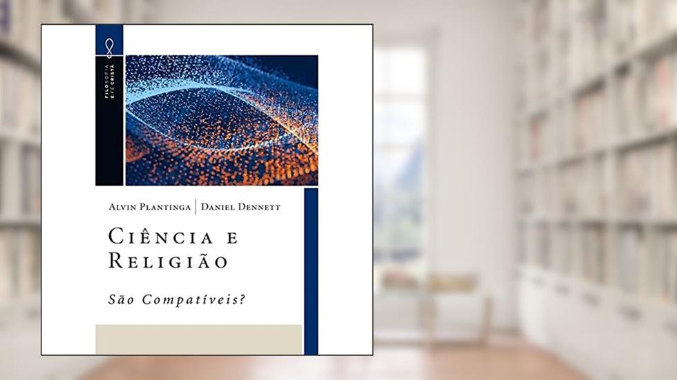 CIÊNCIA E RELIGIÃO: SÃO COMPATÍVEIS?, do autor ALVIN PLANTINGA