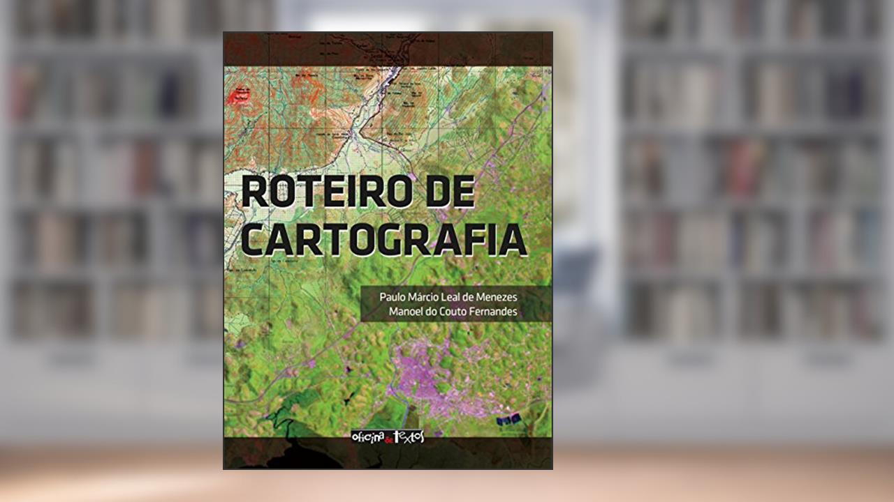 Roteiro de Cartografia, do autor Paulo Márcio Leal de Menezes; Manoel do Couto Fernandes
