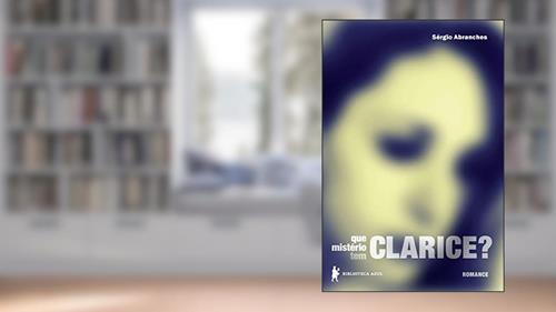 Capa de Que mistério tem Clarice?, do autor Sérgio Abranches
