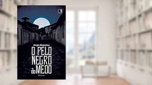 Capa de O pelo negro do medo, do autor Sergio Abranches