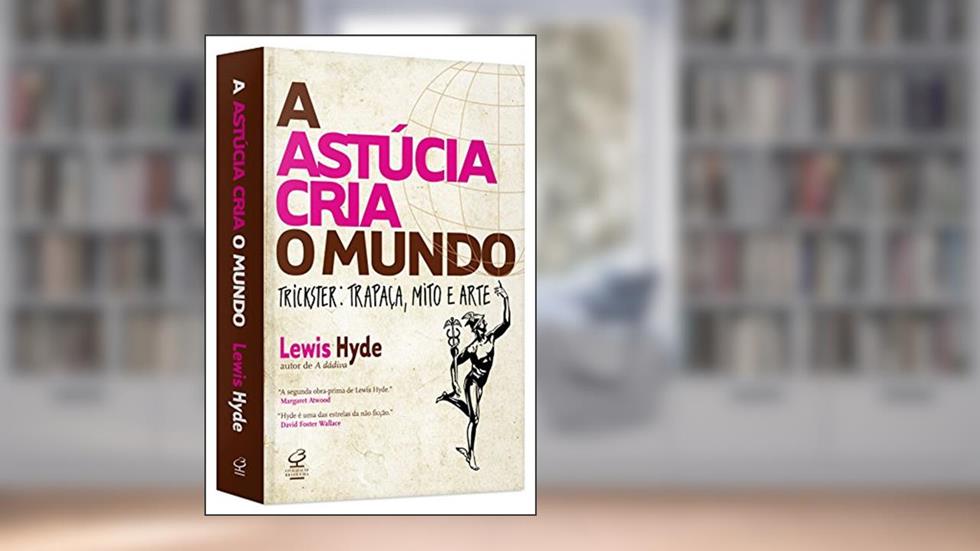 A astúcia cria o mundo, do autor Lewis Hyde