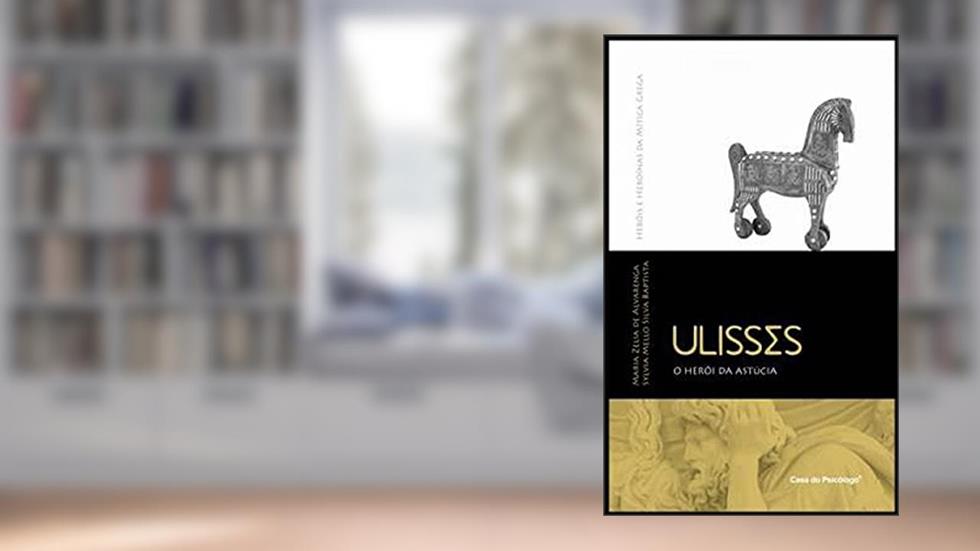 Ulisses - O Herói da Astúcia, do autor Maria Zelia de Alvarenga; Sylvia Mello Silva Baptista