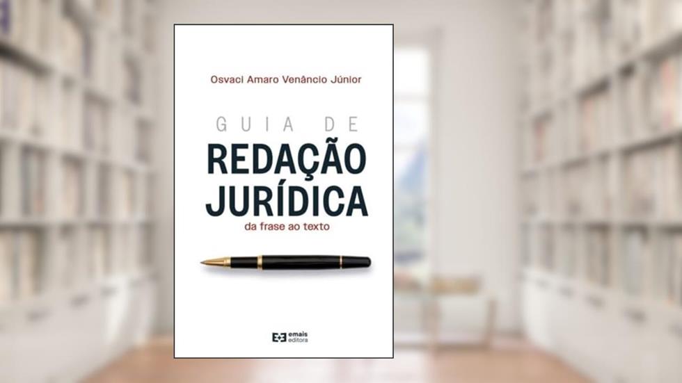 Guia de redação jurídica: da frase ao texto, do autor Osvaci Amaro Venâncio Júnior