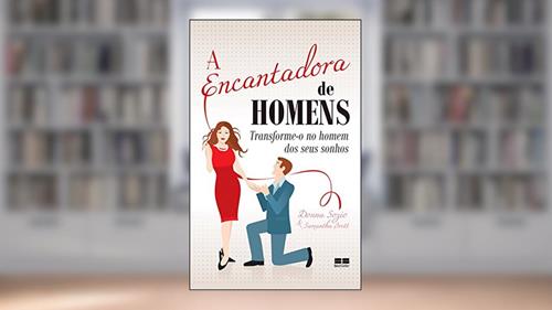 Capa de A encantadora de homens: Transforme-o no homem dos seus sonhos, do autor Donna Sozio; Samantha Brett