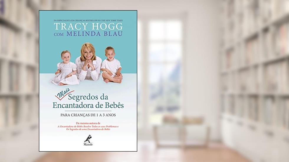 Mais segredos da encantadora de bebês: Para crianças de 1 a 3 anos, do autor Tracy Hogg; Melinda Blau