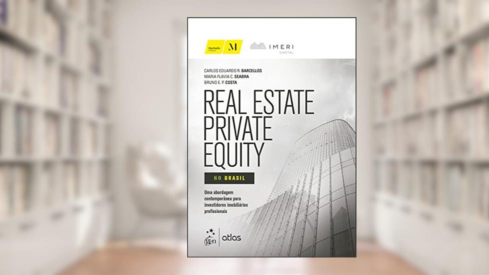 Real Estate Private Equity no Brasil, do autor Carlos Eduardo R. Barcellos; Maria Flavia C. Seabra; Bruno E. P. Costa