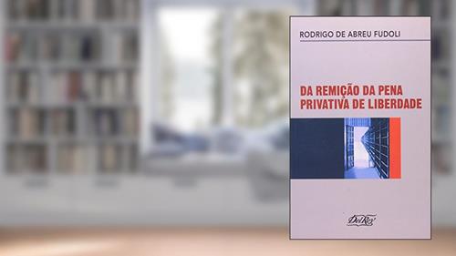 Capa de Da Remição da Pena Privativa de Liberdade, do autor Rodrigo de Abreu Fudoli