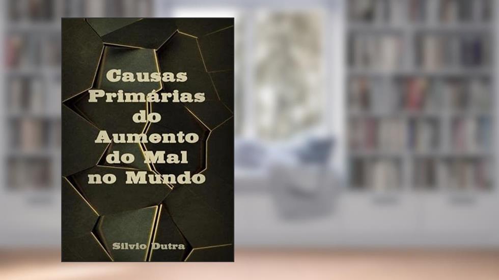 Causas Primarias do Aumento do Mal no Mundo, do autor Causas Primarias Do Aumento Do Mal No Mundo