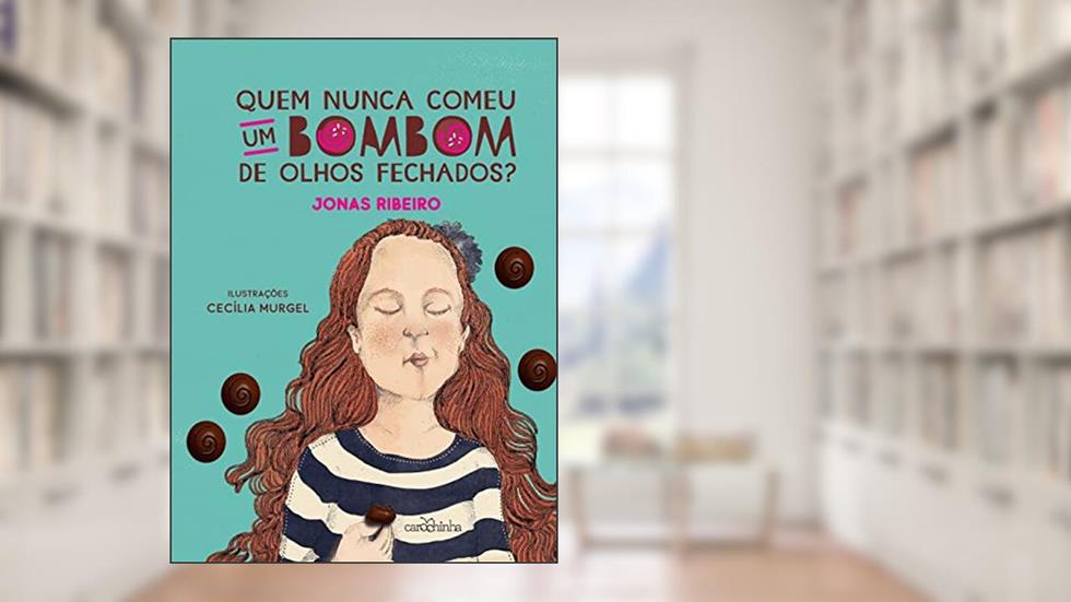 Quem nunca comeu um bombom de olhos fechados?, do autor Jonas Ribeiro