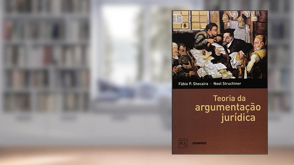 Teoria Da Argumentacao Juridica, do autor Fabio P. Shecaira E Noel Struchiner