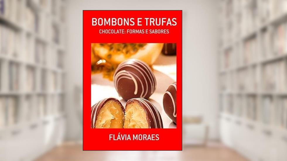 Bombons e Trufas, do autor Flávia Moraes