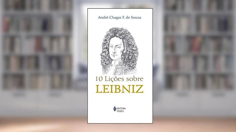 10 lições sobre Leibniz, do autor André Chagas F. de Souza