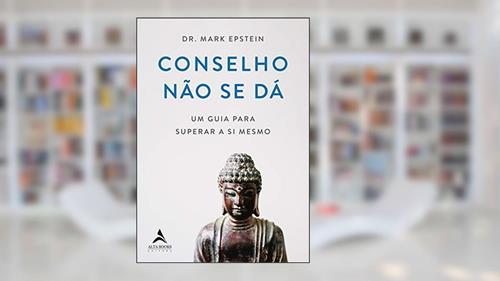 Capa de Conselho Não se dá: um Guia Para Superar a si Mesmo, do autor Mark Epstein