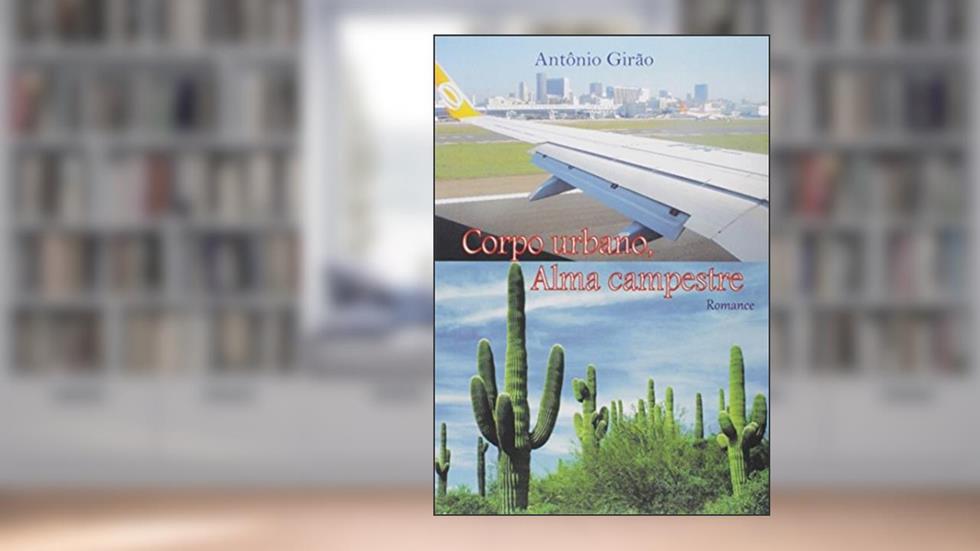 Corpo Urbano, Alma Campestre, do autor Antônio Girão