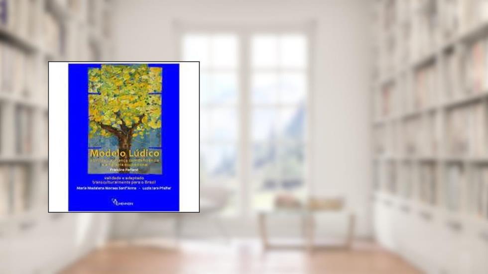 Modelo Lúdico - Adaptado e Validado Transculturalmente para o Brasil, do autor FRANCINE FERLAND