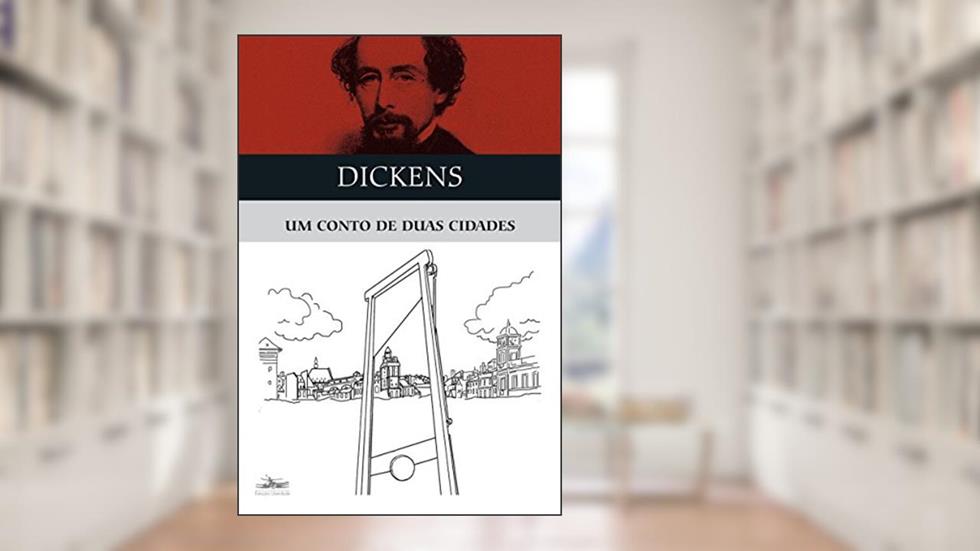 Um conto de duas cidades, do autor Charles Dickens