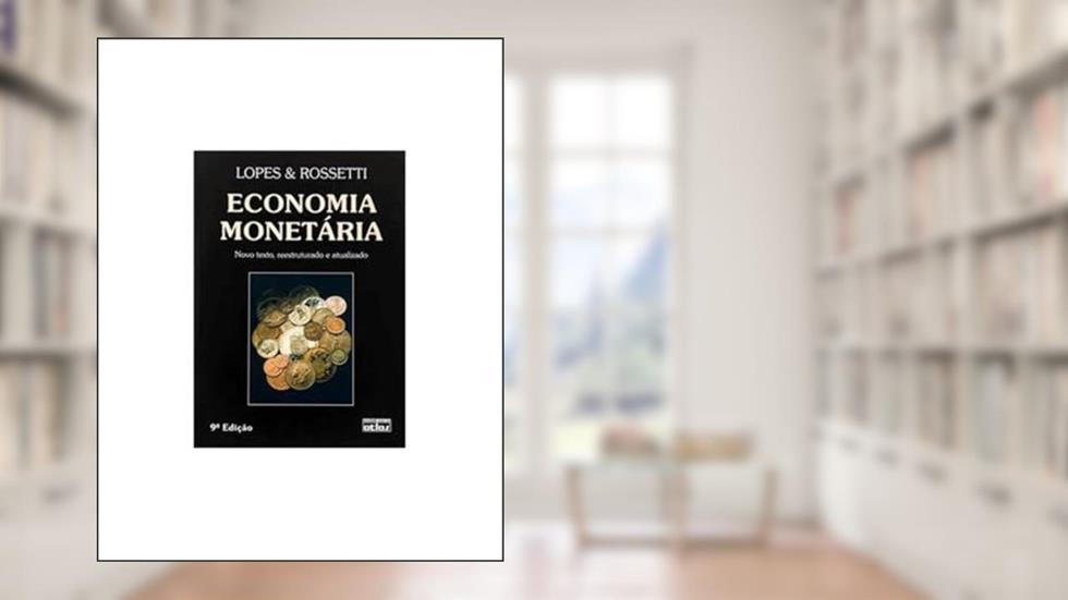 Economia Monetária, do autor João Do Carmo Lopes; José Paschoal Rossetti