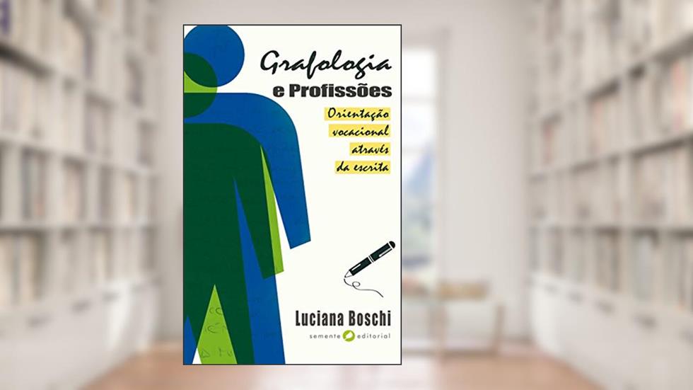 Grafologia e Profissões - orientação vocacional através da escrita, do autor Luciana Boschi