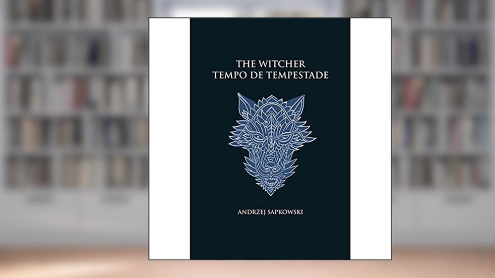 Tempo de tempestade - The Witcher - A saga do bruxo Geralt de Rívia (capa dura): Prelúdio, do autor Andrzej Sapkowski