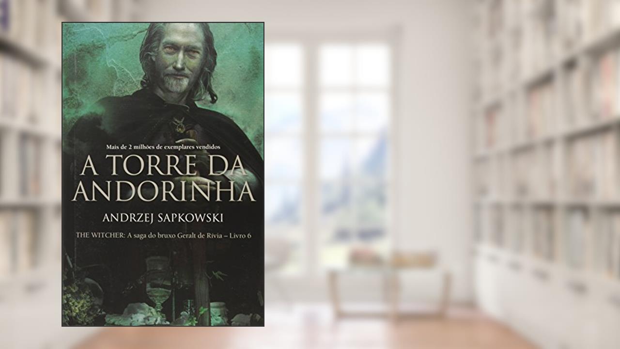 A torre da Andorinha - The Witcher - A saga do bruxo Geralt de Rívia: The witcher, do autor Andrzej Sapkowski; Olga Baginska-Shinzato