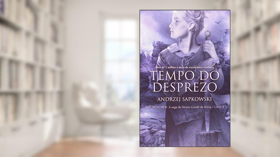 Tempo do desprezo - The Witcher - A saga do bruxo Geralt de Rívia: 4, do autor Andrzej Sapkowski