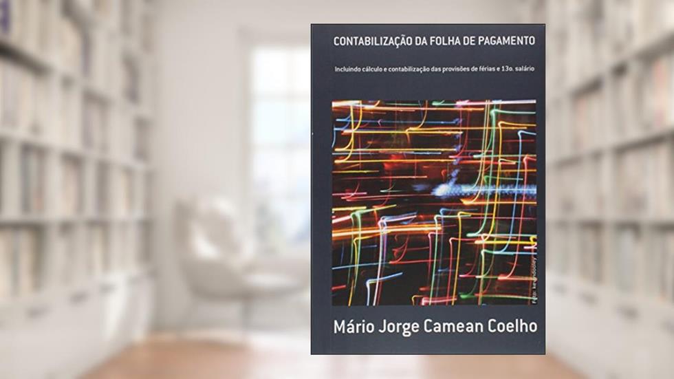 Contabilização da Folha de Pagamento, do autor Mário Jorge Camean Coelho