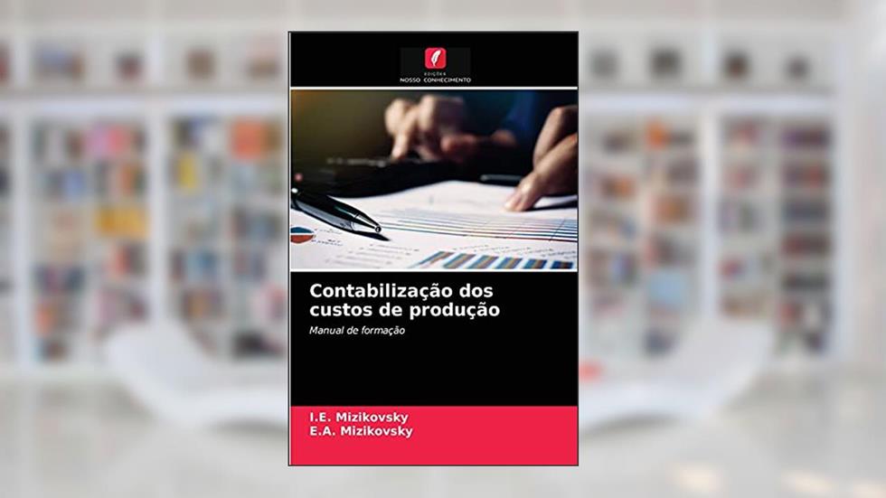 Contabilização dos custos de produção: Manual de formação, do autor I E Mizikovsky; E a Mizikovsky
