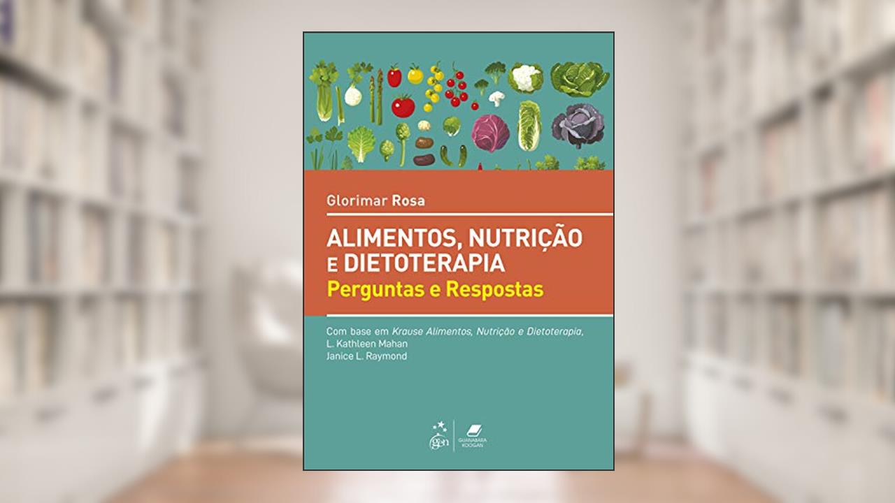 Krause Alimentos, Nutrição e Dietoterapia - Perguntas e Respostas, do autor Glorimar ROSA