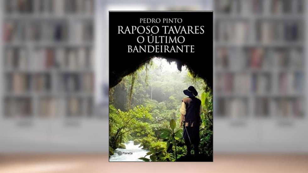 Raposo Tavares- O último Bandeirante, do autor Pedro Pinto
