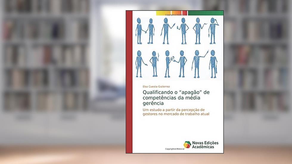 Qualificando o ¿apagão¿ de competências da média gerência: Um estudo a partir da percepção de gestores no mercado de trabalho atual, do autor Elsa Cuesta Gutierrez