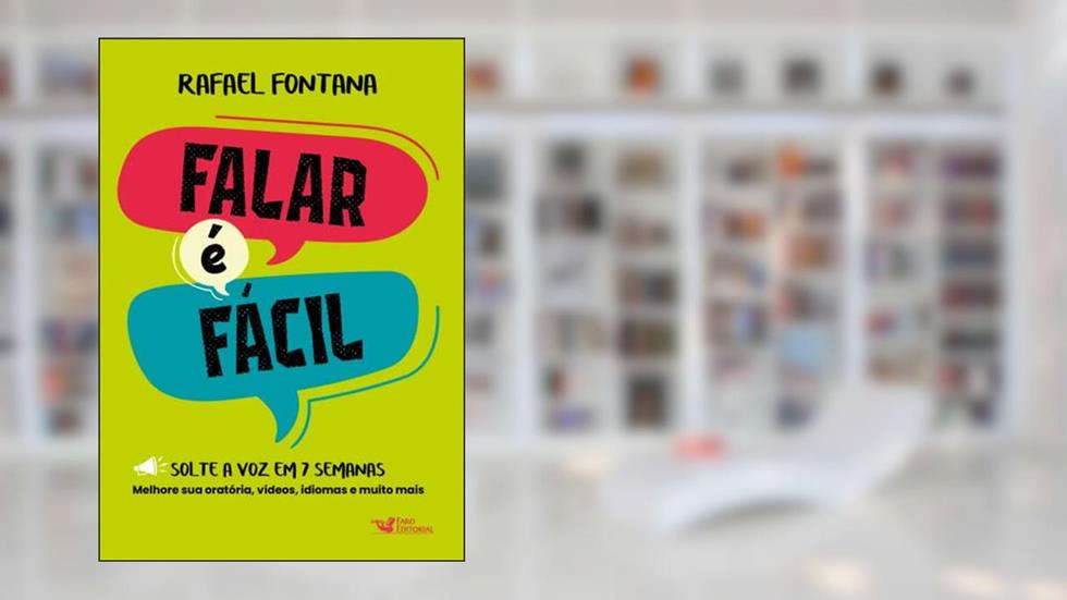 Falar é fácil - Solte a voz em 7 semanas: Solte a voz em 7 semanas, do autor Rafael Fontana